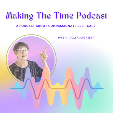 Making The Time: Well Being Through Compassionate Self-Care